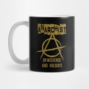 Anarchist - On Weekends And Holidays Mug